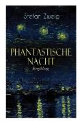 Phantastische Nacht. Erz?hlung: Stefan Zweig publizierte diese seelische Selbstenth?llung unbearbeitet: der Baron von R. aus Wien, also der Ich-Erz?hl