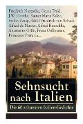 Sehnsucht nach Italien: Die 60 sch?nsten Italien-Gedichte: Eine lyrische Ode an Italien von Goethe, Nietzsche, Stefan Zweig, Rilke, Paul Heyse