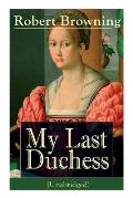 My Last Duchess (Unabridged): Dramatic Lyrics from one of the most important Victorian poets and playwrights, regarded as a sage and philosopher-poe