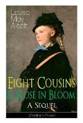 Eight Cousins & Rose in Bloom - A Sequel (Children's Classic): A Story of Rose Campbell