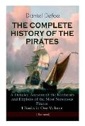 THE COMPLETE HISTORY OF THE PIRATES - A Detailed Account of the Robberies and Exploits of the Most Notorious Pirates: 4 Books in One Volume (Illustrat
