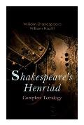 Shakespeare's Henriad - Complete Tetralogy: Including a Detailed Analysis of the Main Characters: Richard II, King Henry IV and King Henry V