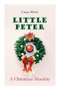 Little Peter: A Christmas Morality: Christmas Classic