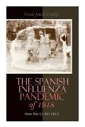 The Spanish Influenza Pandemic of 1918: How the US Reacted: Efforts Made to Combat and Subdue the Disease in Luzerne County, Pennsylvania