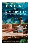 Doctrine of Homeopathy - The Art of Healing: Organon of Medicine, Of the Homoeopathic Doctrines, Homoeopathy as a Science...