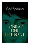 Conrad der Leutnant: Biografischer Roman des Literatur-Nobelpreistr?gers Carl Spitteler