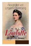 Liselotte (Historischer Roman): Aus dem Leben der deutschen Prinzessin Elisabeth-Charlotte von der Pfalz