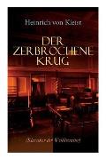 Der zerbrochene Krug (Klassiker der Weltliteratur): Mit biografischen Aufzeichnungen von Stefan Zweig und Rudolf Gen?e