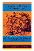 Zwei fesselnde Abenteuerromane: Robinson Crusoe von Daniel Defoe + Die Schule der Robinsons von Jules Verne