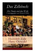 Das Zillebuch: Der Mann und das Werk (Autobiographie von Heinrich Zille): Mit 223 meist erstmalig ver?ffentlichten Bildern