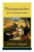 Pharaonent?chter (Ein Abenteuerroman) - Vollst?ndige Deutsche Ausgabe