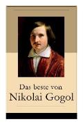 Das beste von Nikolai Gogol: Die toten Seelen + Taras Bulba + Petersburger Novellen: Die Nase + Das Portr?t + Der Mantel + Der Newskij-Prospekt + A