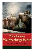 Die sch?nsten Weihnachtsgedichte (?ber 100 Titel in einem Band): Eine Sammlung der Weihnachtsgedichte von den ber?hmtesten deutschen Autoren: Am Weihn