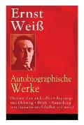 Ernst Wei?: Autobiographische Werke (Notizen ?ber mich selbst + Reportage und Dichtung + Briefe + Anmerkung zum dramatischen Schaf