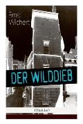 Der Wilddieb (Thriller): Spannender Krimi des Autors von Heinrich von Plauen und Der B?rgermeister von Thorn