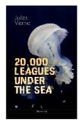 20,000 LEAGUES UNDER THE SEA (Illustrated): A Thrilling Saga of Wondrous Adventure, Mystery and Suspense in the wild depths of the Pacific Ocean