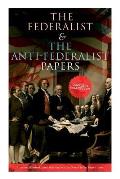 The Federalist & The Anti-Federalist Papers: Complete Collection: Including the U.S. Constitution, Declaration of Independence, Bill of Rights, Import