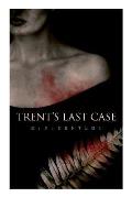Trent's Last Case: A Detective Novel (Also known as The Woman in Black)