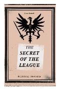 THE SECRET OF THE LEAGUE (Political Dystopia): The Classic That Inspired Orwell's 1984