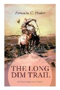THE LONG DIM TRAIL (A Western Adventure Classic): A Suspenseful Tale of Adventure and Intrigue in the Wild West (From the Author of Star, Prince Jan S