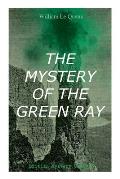THE MYSTERY OF THE GREEN RAY (British Mystery Classic): A Thrilling Tale of Love, Adventure and Espionage on the Eve of WWI