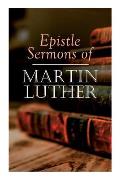 Epistle Sermons of Martin Luther: Epiphany, Easter and Pentecost Lectures & Sermons from Trinity Sunday to Advent