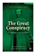 The Great Conspiracy: Its Origin and History (Illustrated Edition): Civil War Memories Series