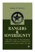 Rangers & Sovereignty - The True Story of the Criminal Pursuits, Campaigns and Battles of Texas Rangers in 19th Century: Autobiographical Account: The