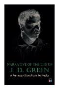 Narrative of the Life of J. D. Green: A Runaway Slave from Kentucky: Account of His Three Escapes, in 1839, 1846, and 1848