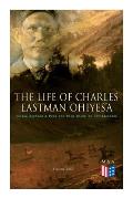 The Life of Charles Eastman Ohiyes'a: Indian Boyhood & from the Deep Woods to Civilization (Volume 1&2)