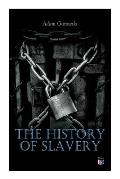 The History of Slavery: From Egypt and the Romans to Christian Slavery -Complete Historical Overview