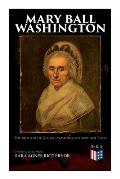 Mary Ball Washington: The Mother of George Washington and Her Times (Illustrated Edition)