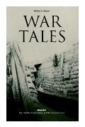 War Tales - Boxed Set: Spy Thrillers, Action Classics & WWI Adventure Tales: The Bomb-Makers, At the Sign of the Sword, The Way to Win, Sant