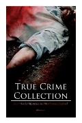 True Crime Collection - Real Murder Mysteries in 19th Century England (Illustrated): Real Life Murders, Mysteries & Serial Killers of the Victorian Ag