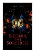 Sidonia, the Sorceress (Vol. 1&2): A Destroyer of the Whole Reigning Ducal House of Pomerania