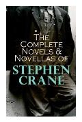 The Complete Novels & Novellas of Stephen Crane: The Red Badge of Courage, Maggie, George's Mother, The Third Violet, Active Service, The Monster...