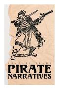Pirate Narratives: The Pirates Own Book: Authentic Narratives of the Most Celebrated Sea Robbers
