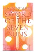 Sword of the Seven Suns: Gardner F. Fox SF Collection (Illustrated): Space Stories: When Kohonnes Screamed, the Warlock of Sharrador, Sword of the Sev