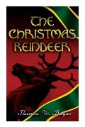 The Christmas Reindeer: Illustrated Tale of the White North