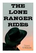 The Lone Ranger Rides: Western Novel (Original Inspiration Behind the Disney Movie)