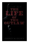The Life of the Outlaw (Boxed Set): Ogden Westerns - Trail's End, the Rustler of Wind River, the Flockmaster of Poison Creek, the Bondboy...