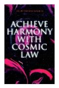 Achieve Harmony with Cosmic Law: Dynamic Thought & Within You Is the Power