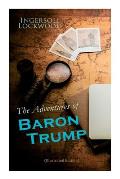 The Adventures of Baron Trump (Illustrated Edition): Complete Travels and Adventures of Little Baron Trump and His Wonderful Dog Bulger, Baron Trump's