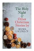 The Holy Night & Other Christmas Stories by Selma Lagerl?f: Christmas Specials Series