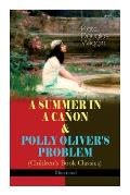 A Summer in a Ca?on & Polly Oliver's Problem (Children's Book Classics) - Illustrated