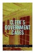 Cleek's Government Cases - The Detective Hamilton Cleek Mysteries: The Adventures of the Vanishing Cracksman and the Master Detective, Known as the Ma