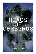 The Heads of Cerberus (Dystopian Classic): The First Sci-Fi to Use the Idea of Parallel Worlds and Alternate Time