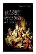 Victorian Trilogy: Desperate Remedies, the Hand of Ethelberta & a Laodicean (Illustrated Edition): Three Romance Classics in One Volume