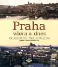 Prague Yesterday & Today Praha Vcera a Dnes Prague Hier et Aujour dhui
