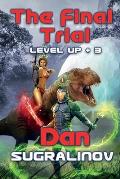 The Final Trial (Level Up +3): LitRPG Series